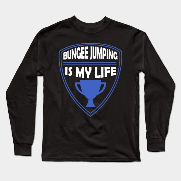 Bungee Jumping is my Life Gift Long Sleeve T-Shirt by woormle